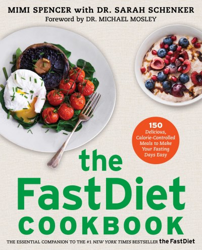 Mimi Spencer/The Fastdiet Cookbook@ 150 Delicious, Calorie-Controlled Meals to Make Y